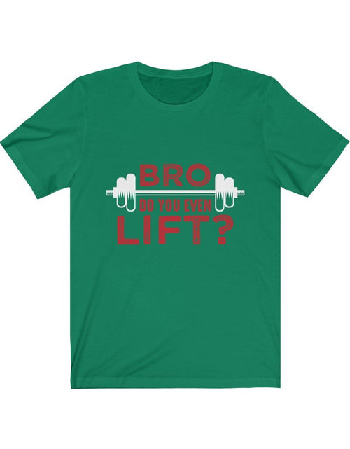 Load image into Gallery viewer, Bro Do You Even Lift? Gym T-Shirt
